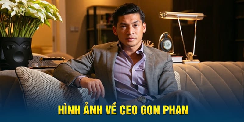 Hình ảnh về CEO Phan Gon