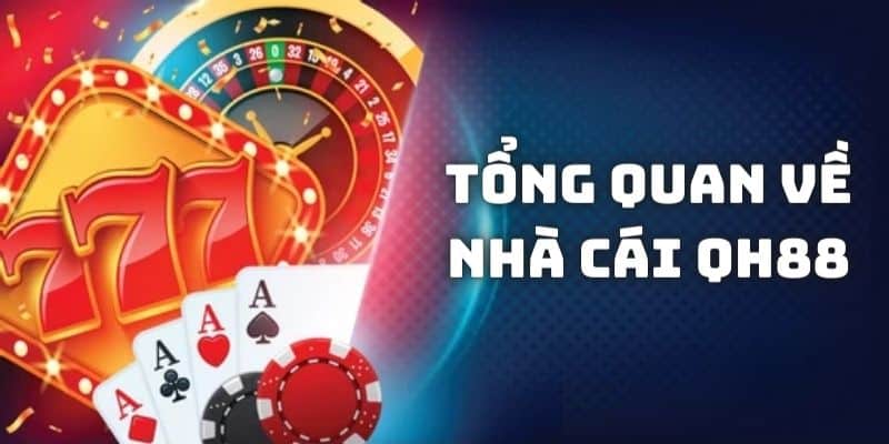 Khái quát về quy mô và cách thức hoạt động của sàn cược QH88